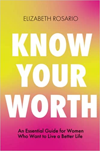Know Your Worth by Ely Rosario